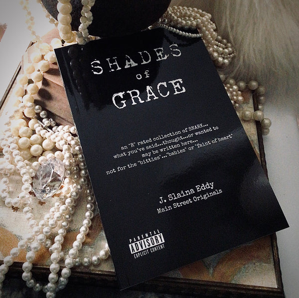 "Shades of Grace"... an "R" rated collection of snark [Book]